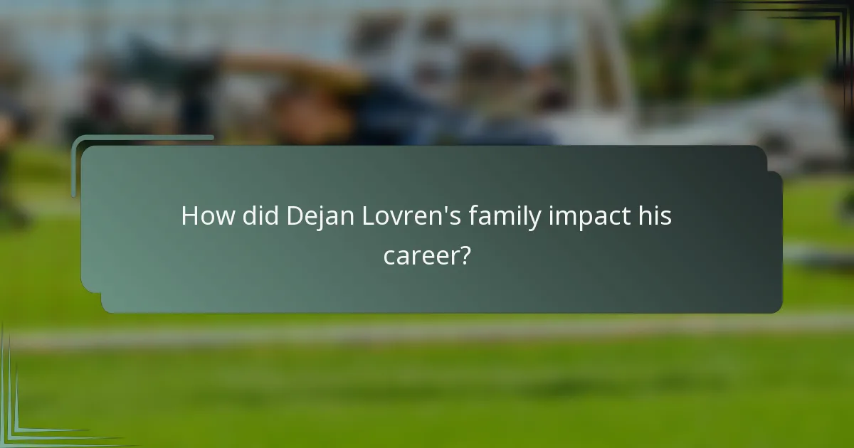How did Dejan Lovren's family impact his career?