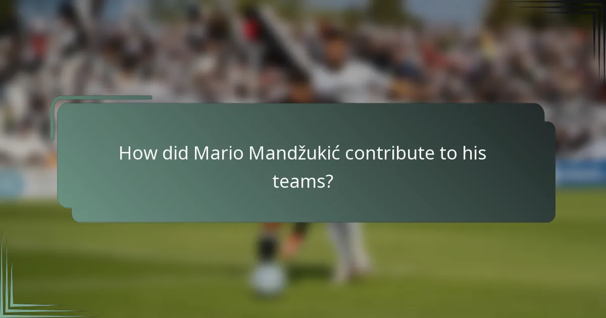How did Mario Mandžukić contribute to his teams?