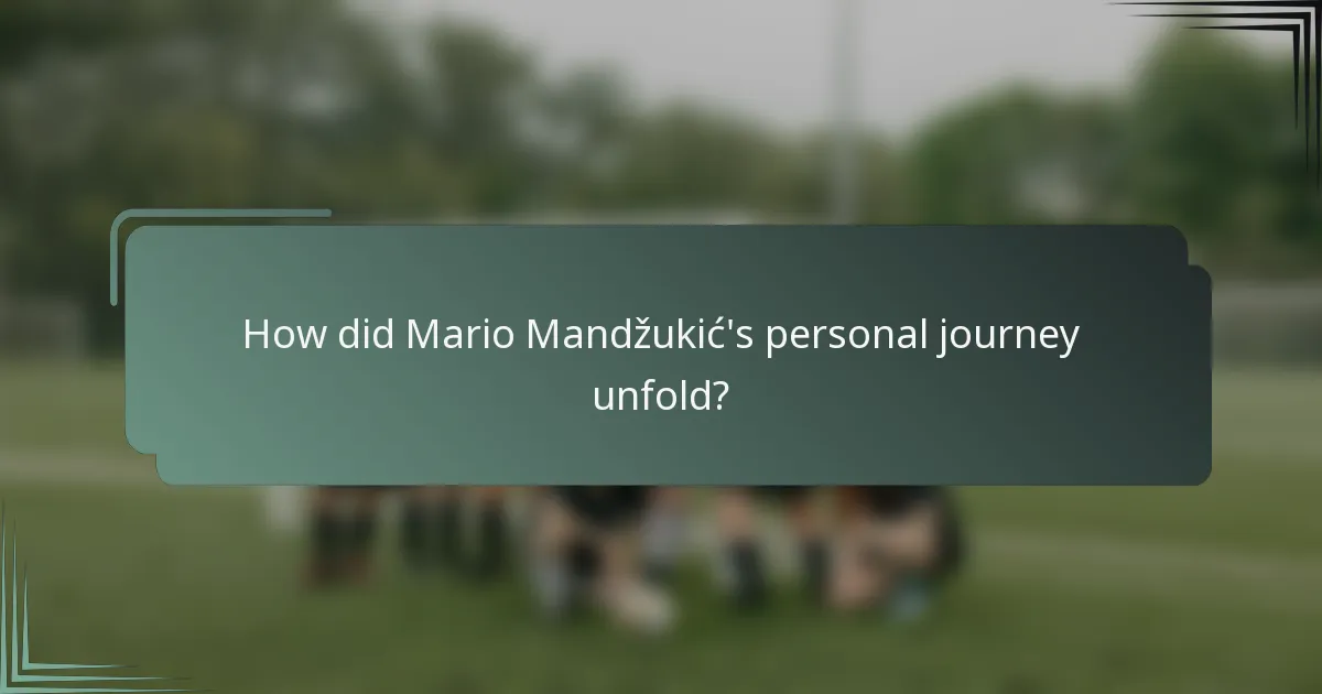 How did Mario Mandžukić's personal journey unfold?