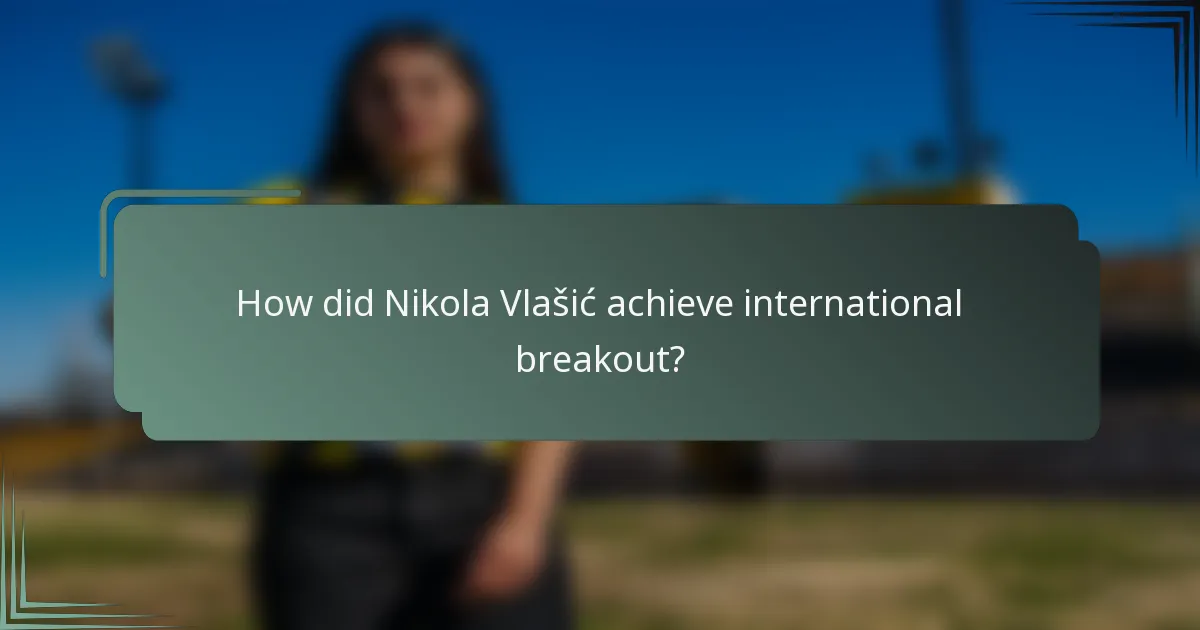 How did Nikola Vlašić achieve international breakout?