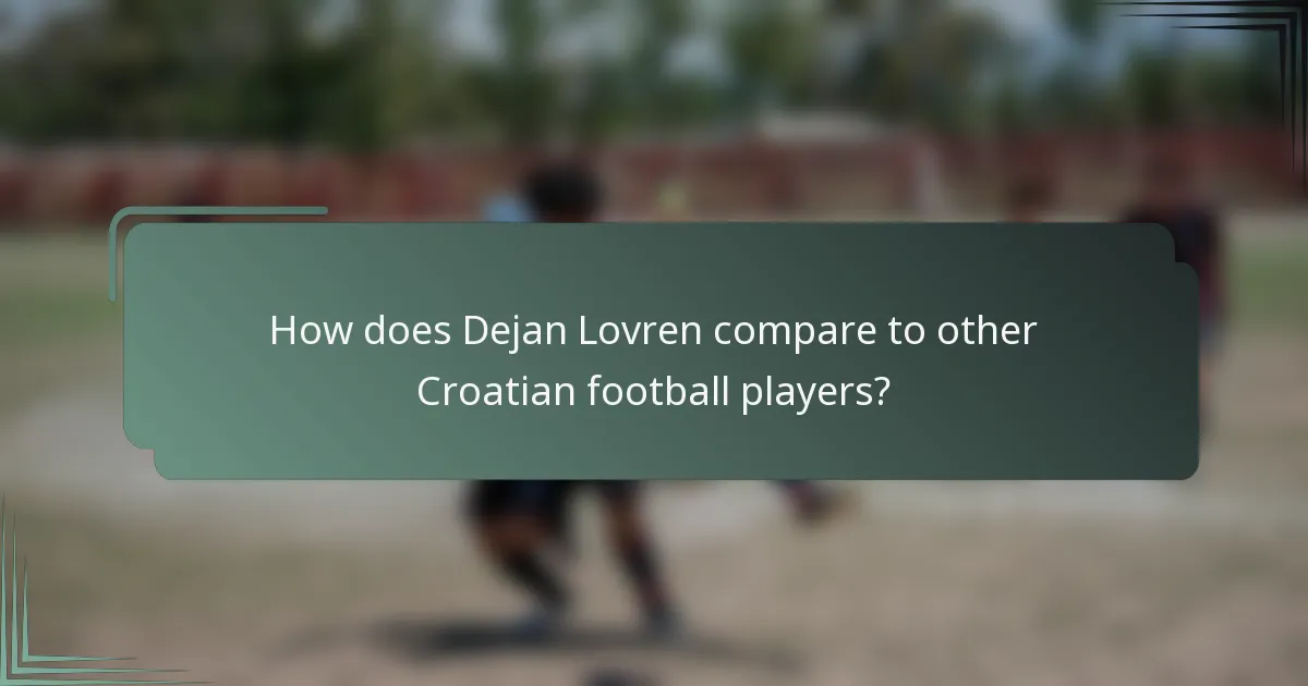 How does Dejan Lovren compare to other Croatian football players?