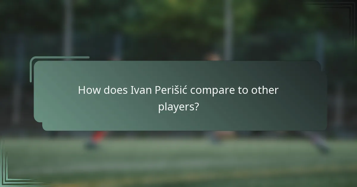 How does Ivan Perišić compare to other players?