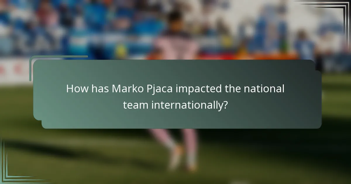 How has Marko Pjaca impacted the national team internationally?