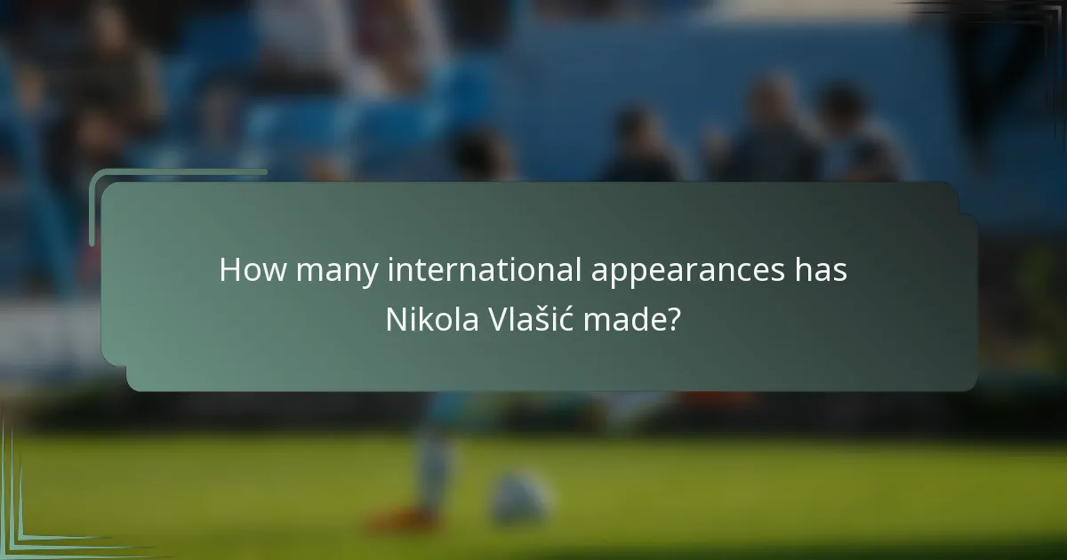 How many international appearances has Nikola Vlašić made?