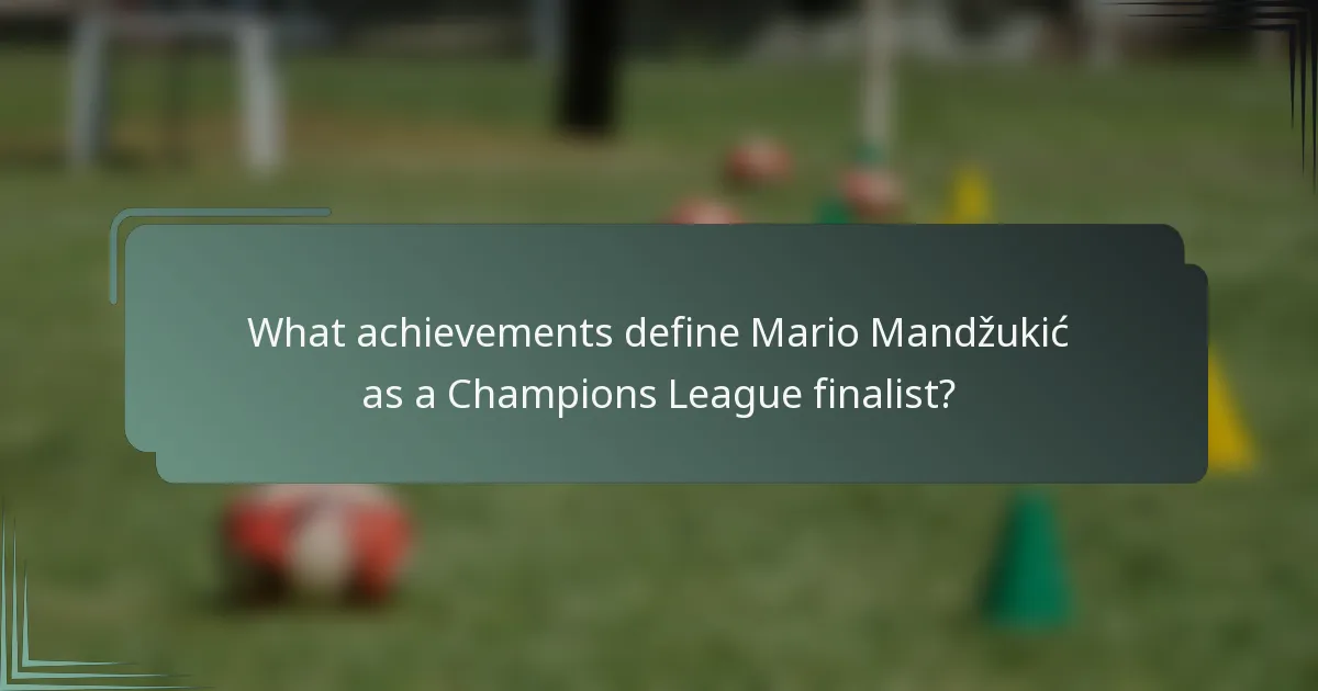 What achievements define Mario Mandžukić as a Champions League finalist?
