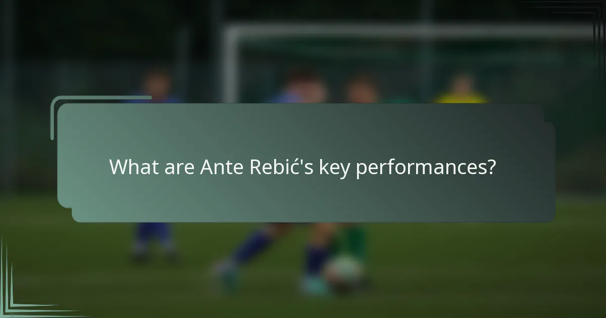 What are Ante Rebić's key performances?