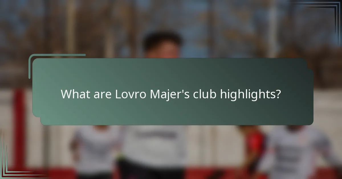 What are Lovro Majer's club highlights?