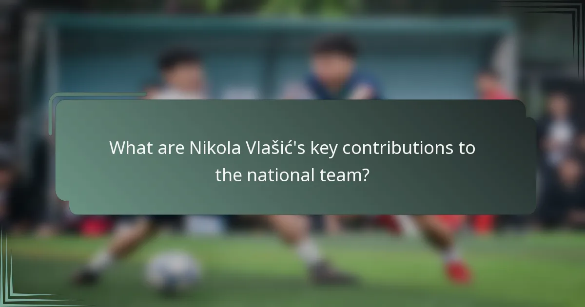 What are Nikola Vlašić's key contributions to the national team?