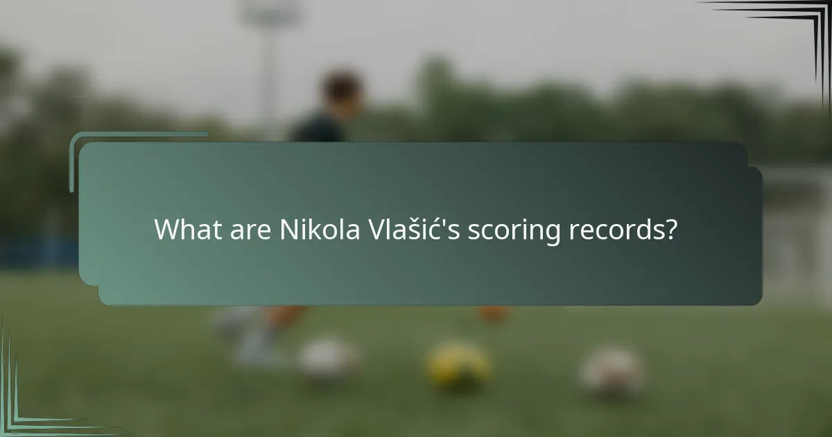 What are Nikola Vlašić's scoring records?