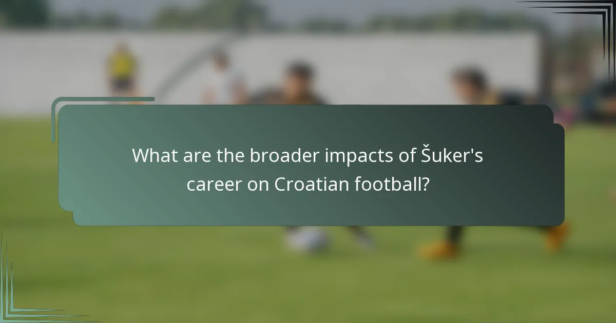 What are the broader impacts of Šuker's career on Croatian football?