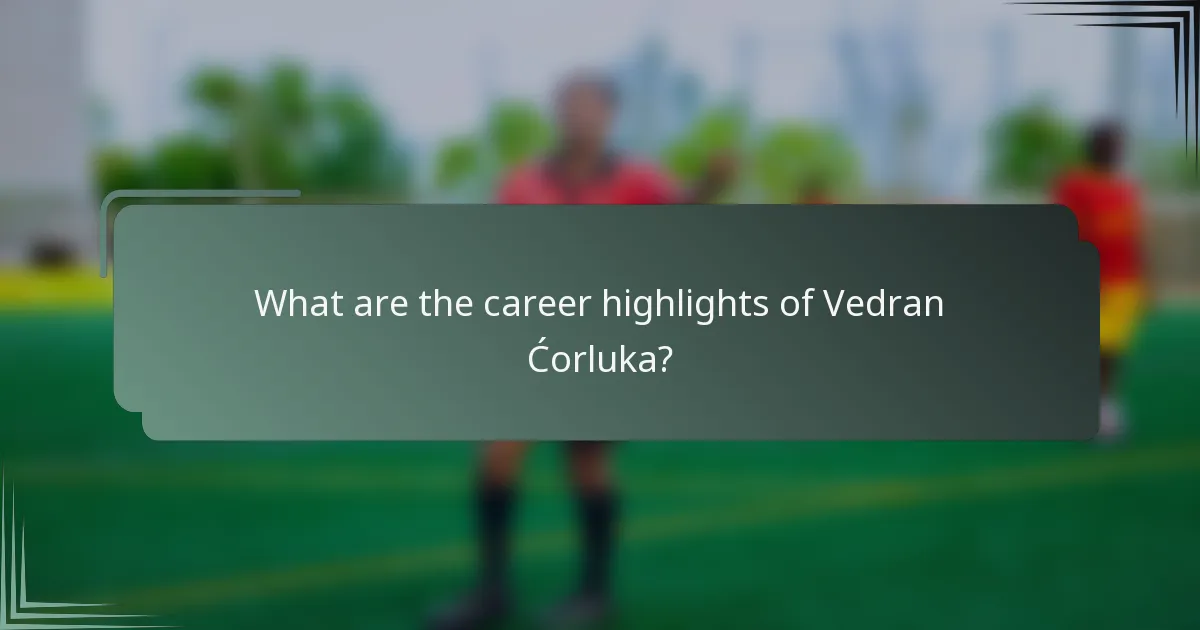 What are the career highlights of Vedran Ćorluka?