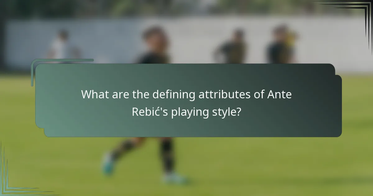 What are the defining attributes of Ante Rebić's playing style?