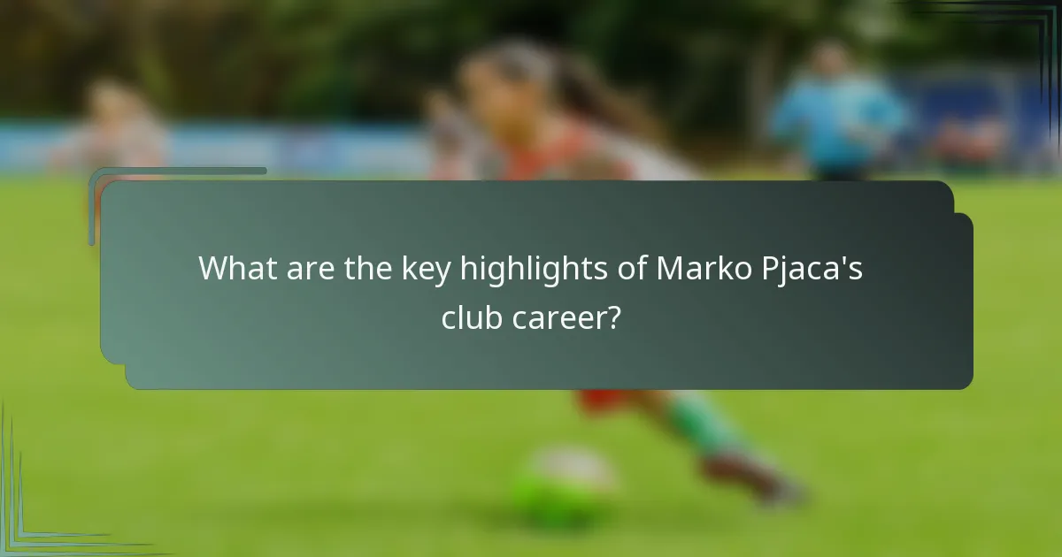 What are the key highlights of Marko Pjaca's club career?