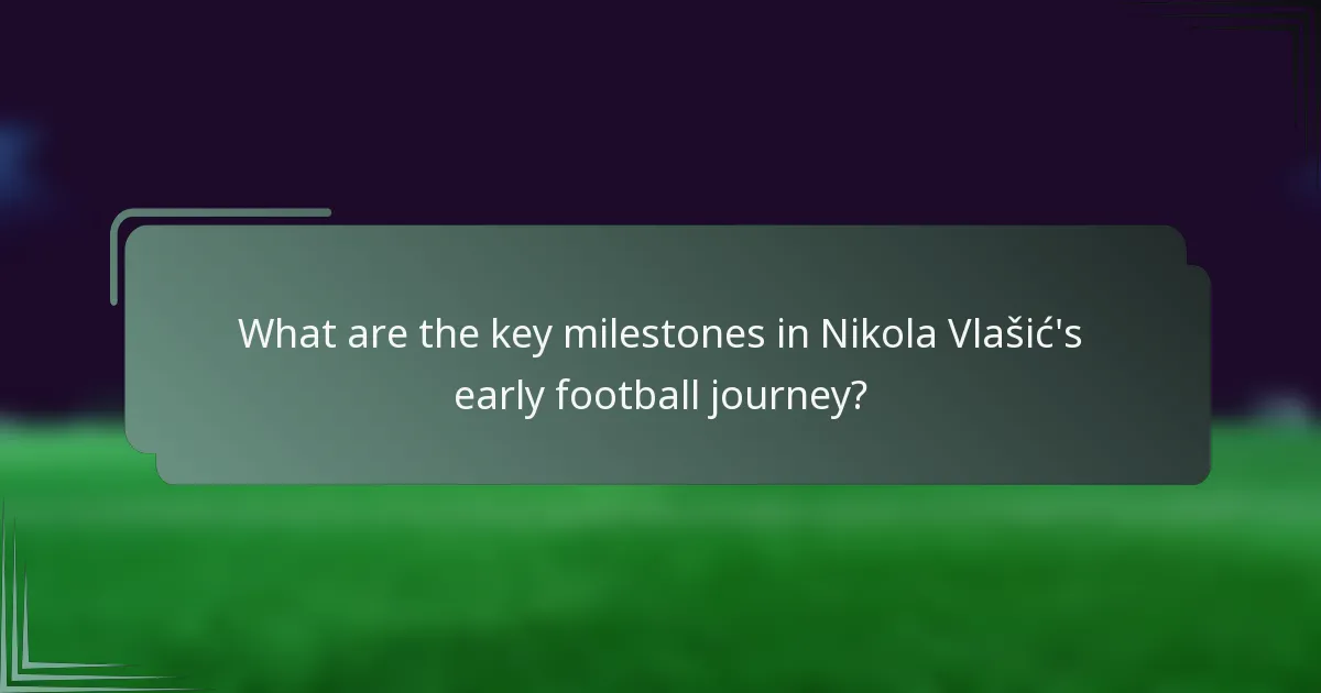 What are the key milestones in Nikola Vlašić's early football journey?