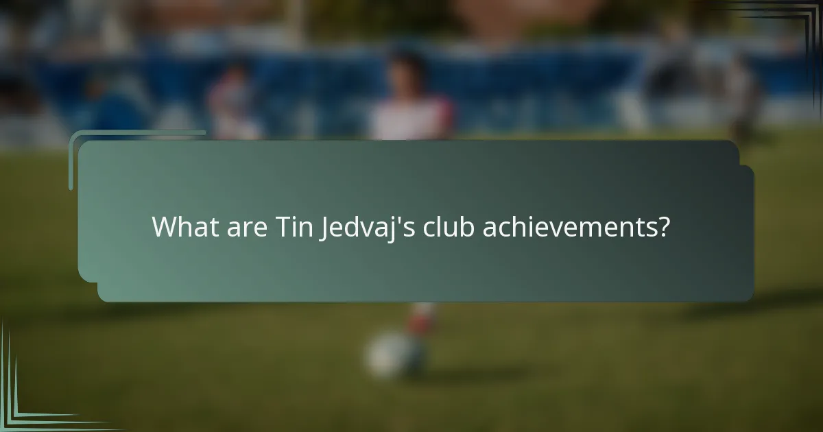 What are Tin Jedvaj's club achievements?