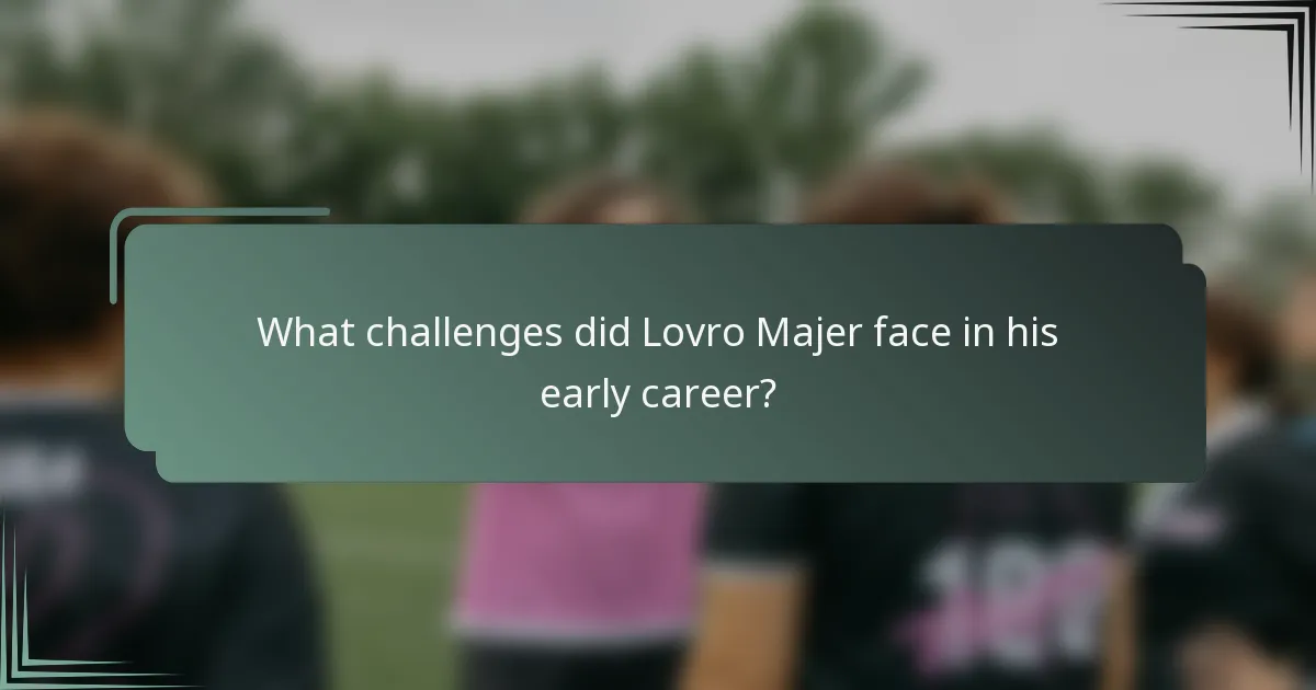 What challenges did Lovro Majer face in his early career?