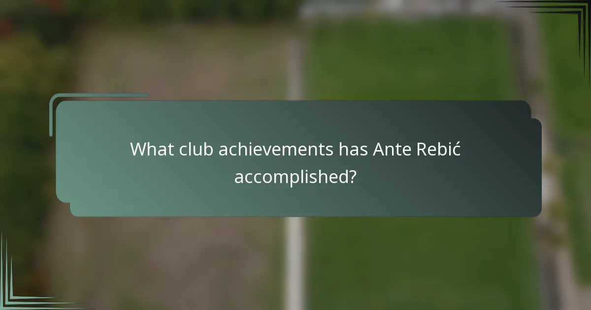 What club achievements has Ante Rebić accomplished?