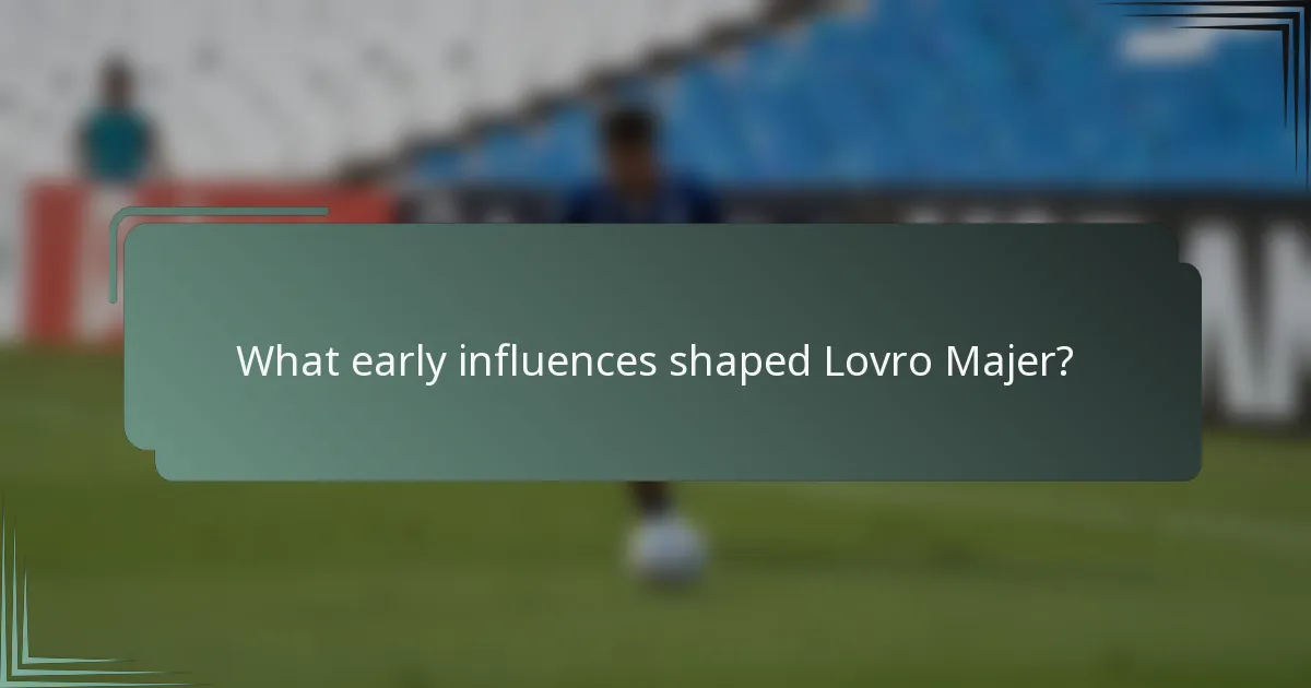 What early influences shaped Lovro Majer?