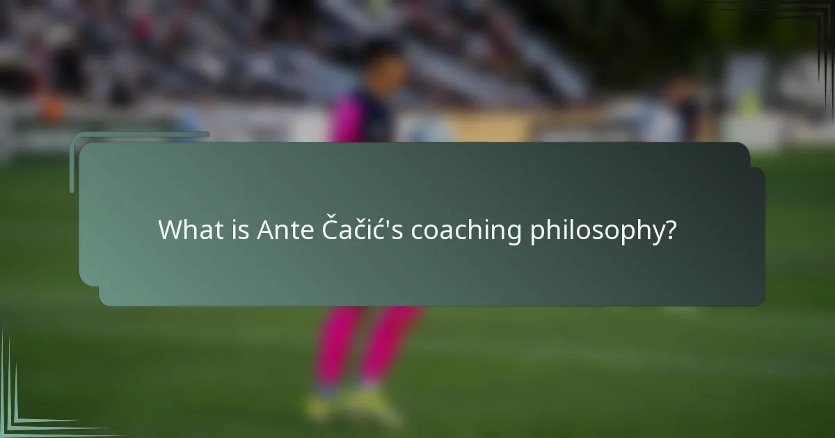 What is Ante Čačić's coaching philosophy?