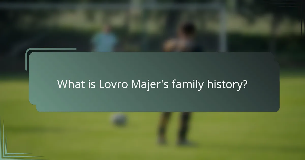 What is Lovro Majer's family history?