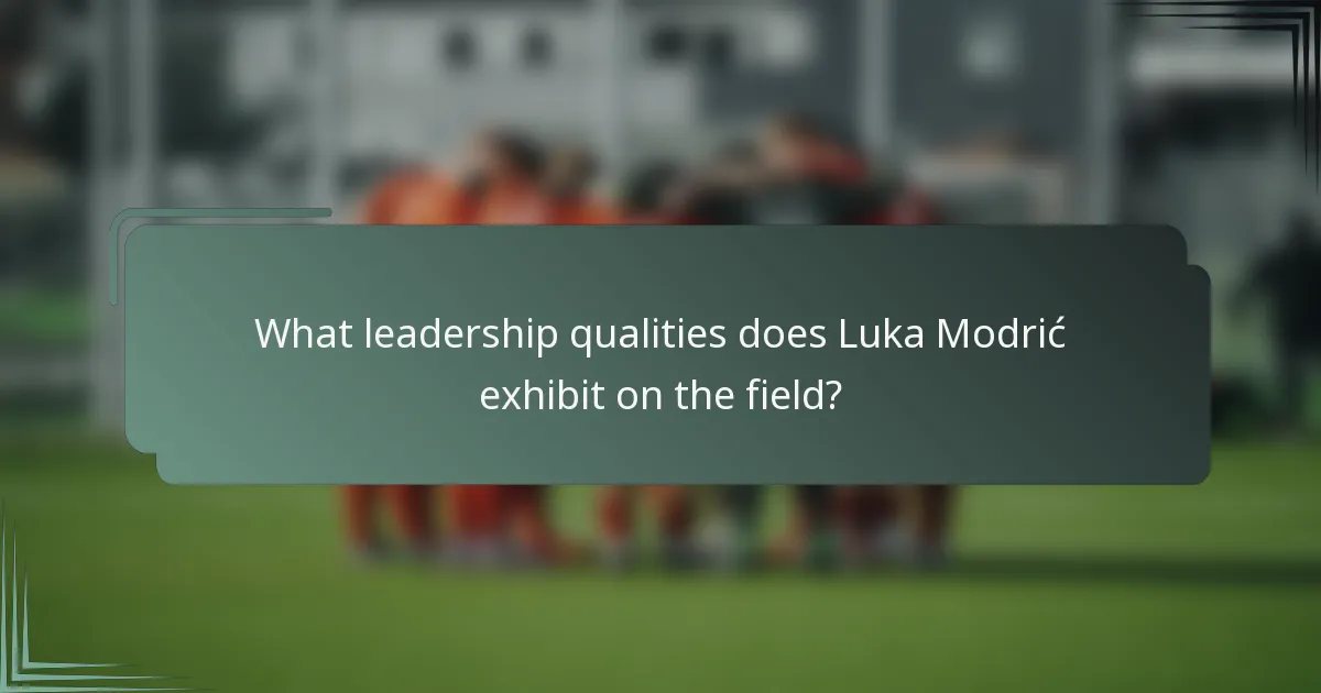 What leadership qualities does Luka Modrić exhibit on the field?