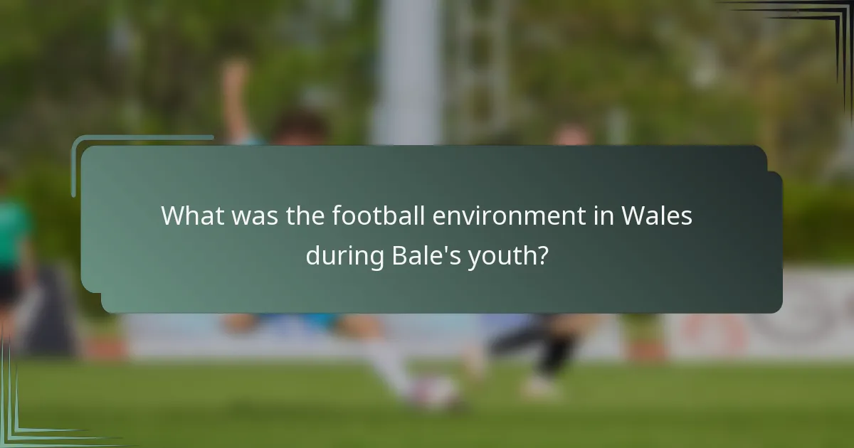 What was the football environment in Wales during Bale's youth?