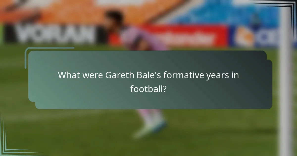 What were Gareth Bale's formative years in football?