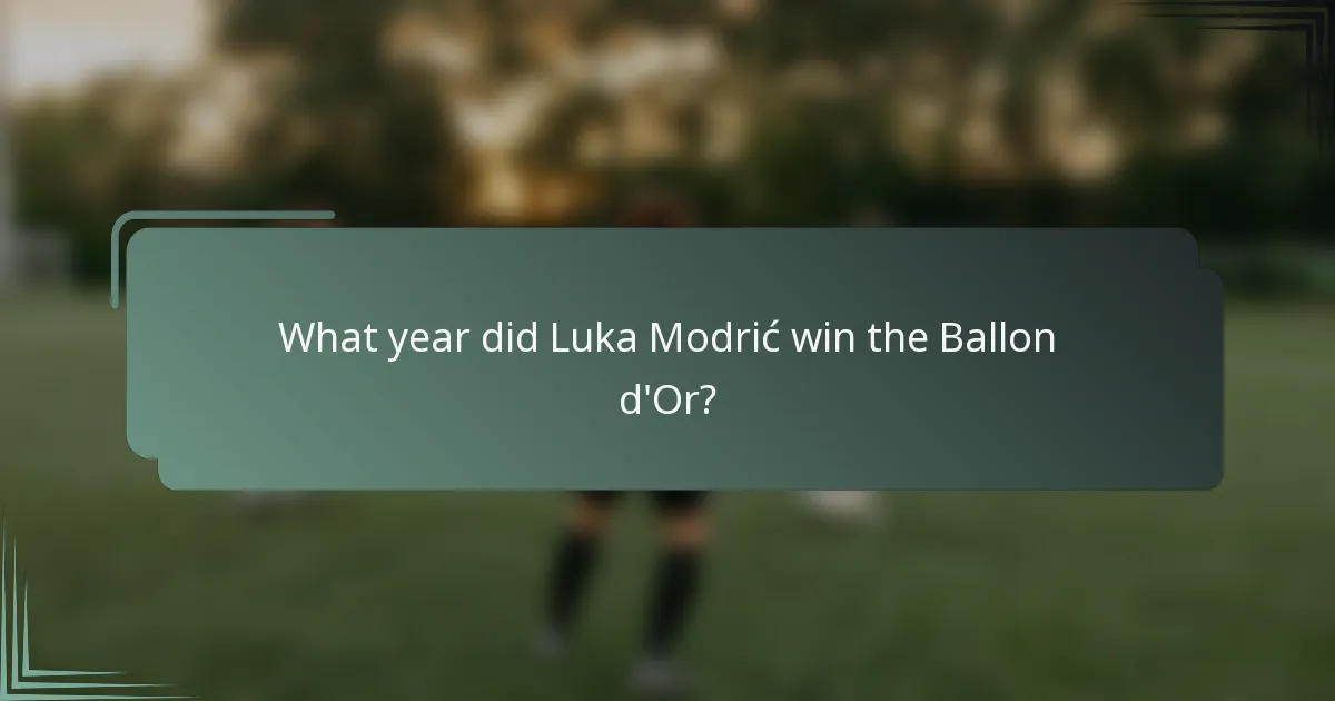 What year did Luka Modrić win the Ballon d'Or?