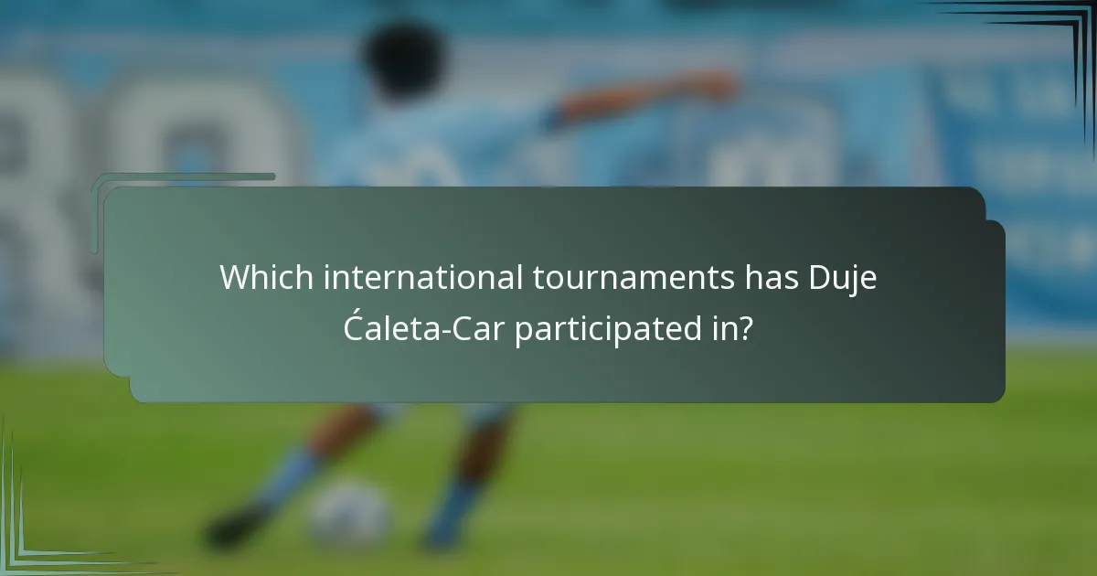 Which international tournaments has Duje Ćaleta-Car participated in?